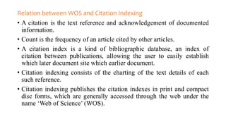Relation between WOS and Citation Indexing
• A citation is the text reference and acknowledgement of documented
informatio...