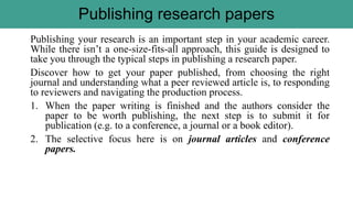 Publishing research papers
Publishing your research is an important step in your academic career.
While there isn’t a one-...