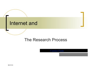 Internet and The Research Process Carolyn Foote 