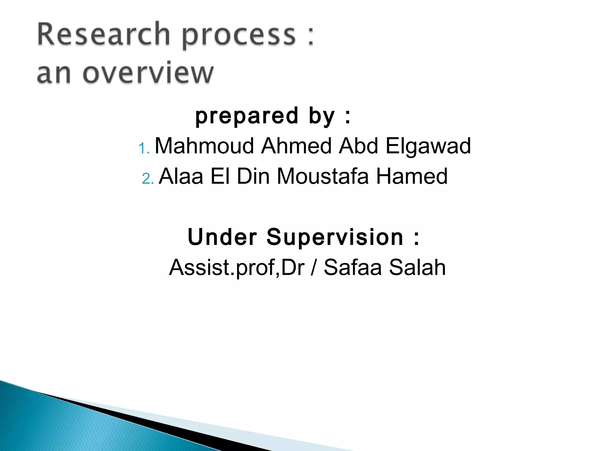 prepared by : 
1. Mahmoud Ahmed Abd Elgawad 
2. Alaa El Din Moustafa Hamed 
Under Supervision : 
Assist.prof,Dr / Safaa Salah 
 