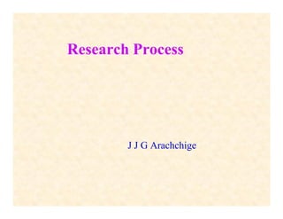 Research Process

J J G Arachchige

 