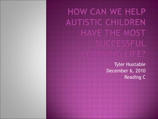 Tyler Huxtable December 6, 2010 Reading C 