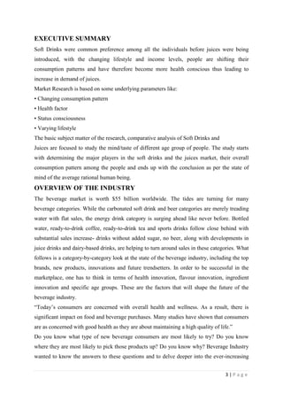 The Secondary data is being collected from different magazines and newspapers. For the Literature of review certain online journals has also been collected.  <br />                   <br />            CHEPTER - 3 <br />       DATA ANALYSIS<br />            & FINDINGS <br />Preference of soft drinks and fruit juices.Table 3.1:  No. of respondents who prefer to drink soft drink and fruit juice.<br />OptionsNo. of respondentsPercentageSoft drink5050 %Fruit juice5050 %<br />                    <br />             Graph 3.1: No. of respondents who prefer to drink soft drink and fruit juice.<br />Data Analysis & Interpretation<br />From the above figure, it can be concluded that 50 % people prefer to drink fruit juice and 50% people prefer to drink soft drink<br />Consumption of soft drinks and fruit juices in a week.Table 3.2: frequency of consumption of preferred drink in a week<br />Daily2-6 timesAfter weekFruit juice20/50 (100)= 40 %9/50(100)=18%21/50(100)=42%Soft drink30/50(100)=60%10/50(100)=20%10/50(100)=20%<br />                 Graph 3.2:  frequency of consumption of preferred drink in a week<br />Data Analysis & Interpretation:<br />From the above information it is clear that 42% prefer to drink fruit juice on weekly basis, 40% on daily basis and 18% people prefer to drink fruit juice 2-6 times per day.<br />                        Graph 3.3: frequency of consumption of preferred drink in a week<br />Data Analysis & Interpretation: <br />From the graph it is clear that 60% people consume soft drink on daily basis, 20% people consume soft drink 2-6 times per day and 20% consume on the basis of week.<br />Different occasions to consume soft drink and fruit juiceTable 3.3: No. of respondents who consume fruit juices and soft drinks on different occasions<br />OptionsFruit juiceSoft drinkFeeling thirsty35/50(100)=70%35/50(100)=70%During parties5/50(100)=10%10/50(100)=20%Without any reason10/50(100)=20%5/50(100)=10%Total100%100%