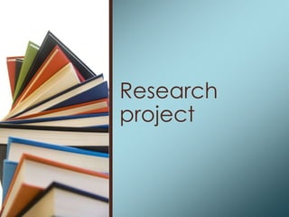 Research
project
 