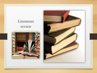 Literature
review
 