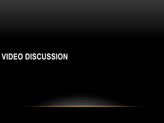 VIDEO DISCUSSION
 