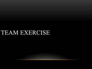 TEAM EXERCISE
 