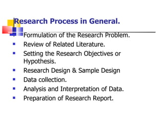 Research Process in General. ,[object Object],[object Object],[object Object],[object Object],[object Object],[object Object],[object Object]