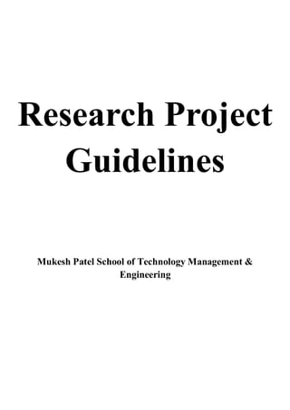 Research Project
  Guidelines

 Mukesh Patel School of Technology Management &
                   Engineering
 