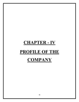 36
CHAPTER - IV
PROFILE OF THE
COMPANY
 