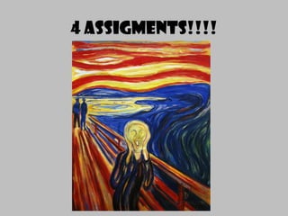 4 Assigments!!!! 
