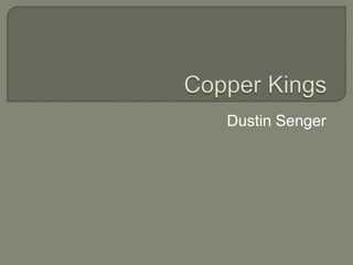 Copper Kings Dustin Senger 