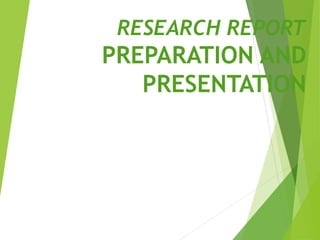 RESEARCH REPORT
PREPARATION AND
PRESENTATION
 