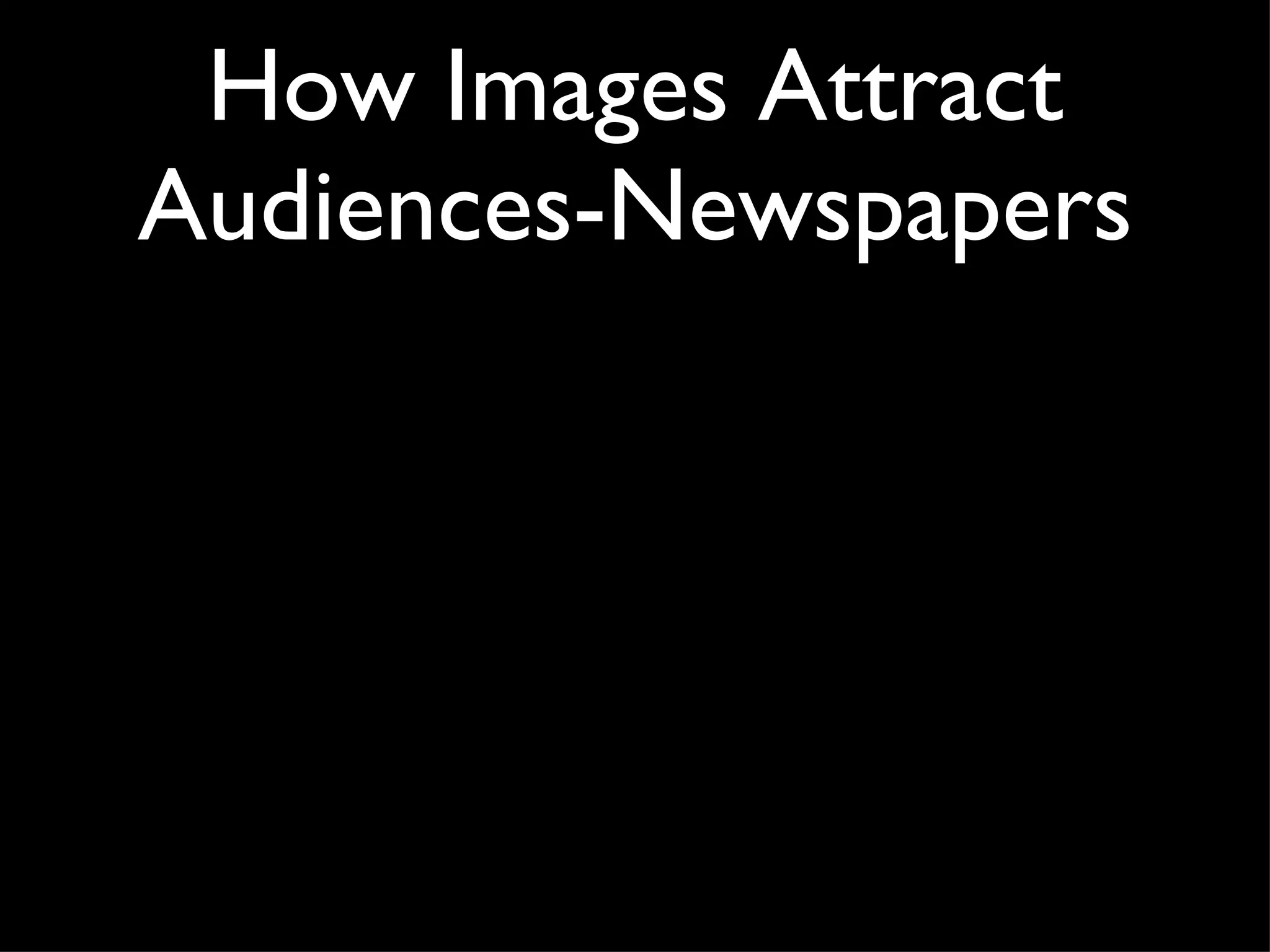 How Images Attract Audiences-Newspapers 