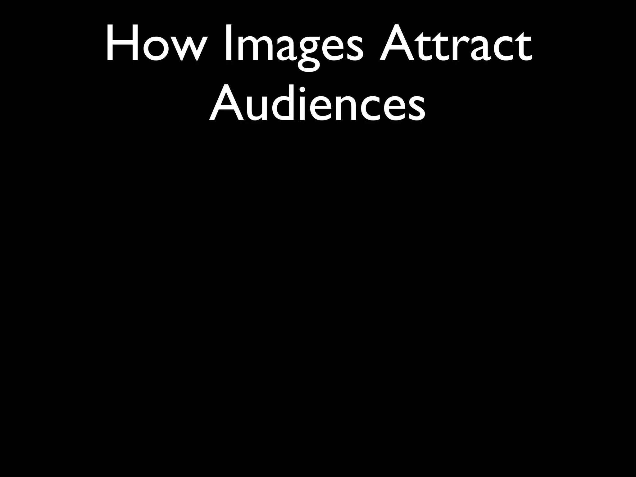 How Images Attract Audiences 