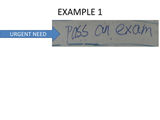 EXAMPLE 1
URGENT NEED

 