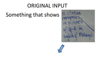 ORIGINAL INPUT
Something that shows

 