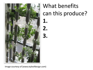 What benefits
can this produce?
1.
2.
3.

Image courtesy of (www.styleofdesign.com)

 