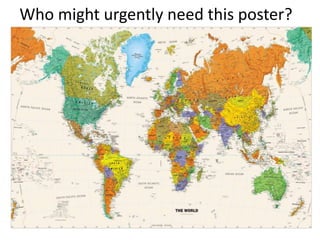 Who might urgently need this poster?

 