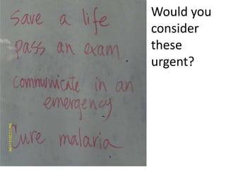 Would you
consider
these
urgent?

 