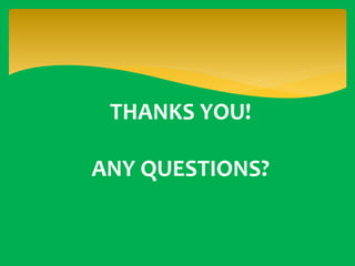 THANKS YOU!
ANY QUESTIONS?

 