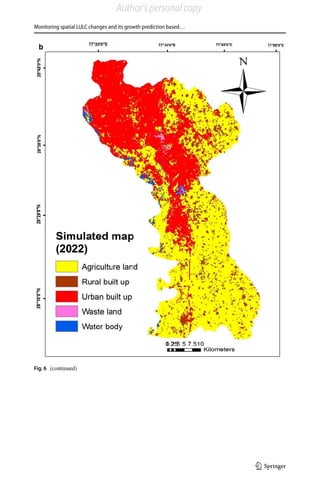 Monitoring spatial LULC changes and its growth prediction based…
1 3
Fig. 6  (continued)
Author's personal copy
 