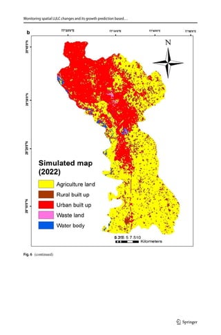 Monitoring spatial LULC changes and its growth prediction based…
1 3
Fig. 6  (continued)
 