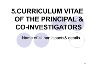 5.CURRICULUM VITAE OF THE PRINCIPAL & CO-INVESTIGATORS   Name of all participants& details  