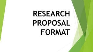 RESEARCH
PROPOSAL
FORMAT
 