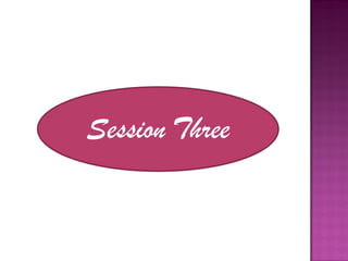 Session Three
 
