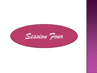 Session Four
 