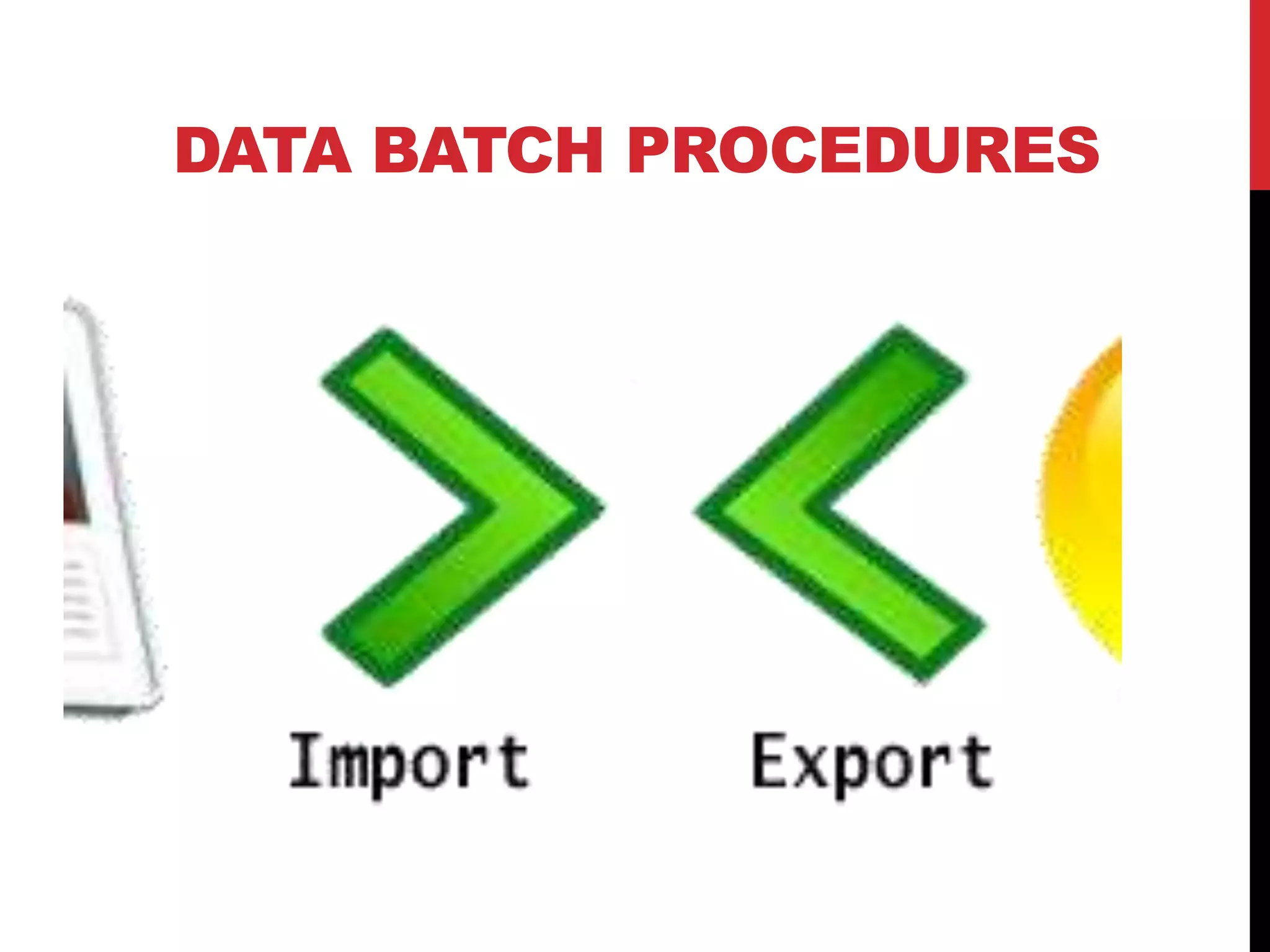 DATA BATCH PROCEDURES
 