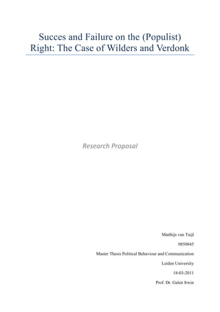 Succes and Failure on the (Populist) Right: The Case of Wilders and Verdonk<br />Research Proposal<br />Matthijs van Tuijl<br />0850845<br />Master Thesis Political Behaviour and Communication<br />Leiden University<br />18-03-2011<br />Prof. Dr. Galen Irwin<br />‘I want to be Prime-Minister’ was Rita Verdonk’s claim on October 18 2007, when she founded her movement  Trots op Nederland (TrotsNL, Proud of the Netherlands). At that point in time not an unrealistic claim, with the opinion polls having her at 25 seats. Geert Wilders with his Partij Voor de Vrijheid (PVV, Freedom Party), lost half of his supporters to Verdonk when she announced her party. However, on June 9 2010, the day of the Dutch General election, Wilders managed to secure 24 seats and Verdonk was voted out completely by the people. How is it possible that Rita Verdonk could not win any seats in the end and that Geert Wilders showed a significant growth? <br />That there was a potential for Verdonk to be successful was clear from the previous general election in 2006, when she was involved in a fierce battle for the leadership of the Liberal party (VVD) with now Prime-Minister Mark Rutte. She just lost, but did manage to get more votes during that election than Rutte. With 620,555 votes, she got almost 100,000 votes more than her party leader. Verdonk was forced to leave the VVD after an internal dispute, with the leadership contest, in practice, still going on after the elections. When she left, as figure 1 shows, she remained popular and was therefore for a while seen as a serious force within Dutch politics. Geert Wilders, himself also a former VVD MP, having left the party a few years earlier, enjoyed growing support after the elections until Verdonk founded her new movement. At that point in time there were two new right wing  parties looking for the favour of the Dutch voter, only one was capable of claiming victory in the end. <br />Verdonk and Wilders have often been called populists, due to their approach to politics (Lucardie 2007; Vossen 2010). While the reasons behind the political success of populist parties have been studied in detail, focusing on elements as political leadership (or charisma), protest voting and issue preferences (Eatwell 2005; Van der Burg and Mughan 2007), there is still no definite answer on how they managed to succeed and what elements are most important. While there are many examples in Western Europe of populist parties effectively claiming an influential position within their countries’ politics, the parties that do not make it have received less attention. <br />What is interesting about the movements of Rita Verdonk and Geert Wilders, as figure 1 shows us, is that it was not just success or only failure. There were many ups and downs in popularity in the years between elections. What happened during these years? Why Verdonk did not make it in the end and Wilders did, will therefore be the puzzle of this thesis.  The findings of this study could contribute to a better understanding of the development of populist parties in general. What explains the differences in electoral outcome for them? It leads to the research question of this study.<br />What explains the success of the PVV and the failure of Trots op Nederland in the period 2006-2010?<br />Theory<br />In order to find an answer to the research question it is necessary to look at what these  parties or movements actually are. It is claimed that Wilders and Verdonk are populists, but what that is still remain ambiguous. Even though it is not the focus of this study to define populism, it is important to know what we are actually dealing with. When that definition is more clear, characteristics of the PVV and TON can be compared to that to see if they fit the picture. If they can be qualified as populist parties, there is a possibility to look at explanations for success and failure of populist parties and test these for Verdonk and Wilders.<br />Populism<br />Especially in Europe there is a growing number of right wing populist parties entering the arena and successfully claiming a position in parliament. According to some, the de-alignment process that took place across Europe, led to the rise of these new parties, focusing more on party leaders and less on a fixed ideology (Dalton et al., 2002: 22, 31-32). The FPÖ in Austria and the Danish People’s Party are just a few examples of parties that even managed to participate, in some form, in their countries’ government. <br />Populism is a concept that is not that easy to define in terms of when a party can be called a populist party. It is a concept that has many features and is has developed over time. In his study on Populism, Paul Taggart (2000) describes this process and defines modern populism as the New Populism, which has its roots in Western Europe. He sees it as a movement of multiple parties across countries with some defining characteristics. First of all, it is reaction to bureaucratised welfare states and corruption within the existing political parties. Secondly they reconstruct politics around a key issue, either taxation, immigration and nationalism or regionalism. Thirdly, they organise themselves differently from existing parties, as a result from distrust of political institutions. Party membership is only active and direct in the form of elected officials and personalised leadership is prevalent. Fourth, they like to establish a link between the people and them and place themselves outside of the centre of the political spectrum (Taggart, 2000: 75). <br />Canovan explains this link to the people more clearly by distinguishing between three different types: the united people (as in a nation), our people (in an ethnic sense) and the ordinary people (against the privileged) (Canovan, 1999: 5). These separate types make the faces of populism more clear. It can focus on a certain ethnic group and be an excluding factor or it can rebel against the elite and be the voice of the common man. The elite is seen as corrupt and going against the general will. Cas Mudde considers that to be the centre piece of populism, the restoration of the will of the people in a country. In that way, populism is a very moralistic ‘ideology’ (Mudde, 2004: 543-544). In this view, the common man is no longer in power, the elite is and that is de facto a bad thing. Populist parties are there to restore popular control over a nation.  <br />The important thing to realise from the New Populism of Taggart is that these parties are effectively trying to find a niche in politics based on dissatisfaction with modern politics. They see politics as no longer representing the people and try to re-establish that link with them by focusing on issues that appeal to certain groups in society. As Taggart explains, the people are here portrayed as an unity within a heartland. That heartland can best be seen as an imaginary place that emphasises all the good and virtues aspects of life. It is however not all inclusive. It is to a large extent based on nationalism of an ‘organic community’, excluding certain groups in society (Taggart, 2000: 95, 97). Related to this is the creation of conspiracy theories. The elite conspires together, no longer protects the heartland and there should be something done about that. This is argued to be a major factor to mobilise support (Ibid.: 105).<br /> Leadership is also a defining feature of populist parties. With populist parties you can have two types of leadership. Most common is the type based on charisma, centred around leaders with a large popular appeal. When this is however not present, it is argued that in that case it tends to be authoritarian (Ibid.: 103). The result of this leadership is the creation of a populist mood. The idea that something needs to change fundamentally and the country needs to be reshaped. This mood has the power to encourage otherwise non active citizens to participate in politics and to get out and vote (Canovan, 1999: 6).  <br />Interesting points are raised by Mudde in clarifying some basic elements of populism, related to democracy and leadership. As he argues, when it comes to democracy, populist parties want responsive government not necessarily direct democracy. They want the outcome to be representing the will of the people, but those people do not have to participate directly, as long as they are heard. On the point of leadership, he says that the people want their leaders to be in touch, but not be one of them (Mudde, 2004: 558-559). This marks some interesting aspects of populist parties and can explain for the apparent paradox of authoritarian leadership and listening to the will of the people. That will needs to be represented by the political leaders, but the people should not take over from them. Although some other scholars present a somewhat more different picture and argue that populist parties will demand more direct democracy. Democracy should in that view be seen as an ideal that includes ‘referenda, popular consultation and direct elections of office- holders (Keman and Krouwel, 2007: 25). What we see is that the concept of populism is not unambiguous. However, as seen above, there are still some defining features of these parties.  <br />Wilders and Verdonk as Populists<br />In order to analyse the success and failure of populist parties in the case of Wilders and Verdonk, it is important to establish what kind of characteristics they share with this populist image as sketched above. If they are populist leaders, then it is possible to test explanations of success and failure of populism for them. If they differ from the ideal populist picture, then this can be taken in account when conducting this study. <br /> Koen Vossen, comparing Wilders and Verdonk in terms of populist tendencies, distinguished seven features of populism comparable to the points mentioned above. Some of them, the ‘folksy style’ and ‘voluntarist approach’, are somewhat similar to other points. The folksy style more or less relates to how politicians act, being one of the people, speaking with the same language. The voluntarist approach relates to politics not having to be as complex, the peoples’ qualities are enough to govern (Vossen, 2010: 25). These two points clearly focus on the incompetent elite in comparison to the people. It again stresses the fact that the political organisation has become filled with an unnecessary bureaucracy that needs to be fixed. The voluntarist approach also moves away from a politician as a professional. The common man should be represented and therefore there is no need for professionals. <br />(Vossen, 2010: 34)<br />Wilders<br />As shown in table 1, there are some doubts with Vossen about the basic idea of Geert Wilders as a populist in the traditional way. He calls Wilders a half-hearted populist, mainly because he is a professional politician and he is not glorifying the people to the extent that a true populist would do. Instead he also criticizes them on occasions (Vossen, 2010: 30). The interesting thing about this is that Wilders is a former MP for the VVD, as is Rita Verdonk, but in contrast to her, he spend quite some more time there. He had been active for the parliamentary party since 1990, working as a policy advisor. Known as a hard worker, Wilders was living politics. This is illustrated by the fact that when he was forced to leave parliament after the 2002 elections, he was devastated, having no alternative for politics whatsoever (Fennema, 2010: 66). Wilders can therefore with reason be called a professional politician and not so much a ‘common man’. It might be this background that prevents him from actively calling on the people as a source of wisdom and more relying on his own mind. <br />In contrast to not glorifying the people, Wilders does denounce the elite and rises up against them. He has managed to create a link between progressive politics and the anti-establishment idea of populism. He has created an image of the Dutch elite as a leftis elite with an inclination for cultural and moral relativism (Vossen, 2010: 27 ). It might be this explicit definition of the elite that explains how being a professional politician at the one hand but mixing that with some form of populism at the other. It is just a certain part of the political spectrum that is completely on the wrong path. Wilders wrote a ‘declaration of independence, his starting point for his movement. In this he explicitly mentions that elite let ‘this’ happen and now hold their hands in the air and say there is nothing they can do about it anymore (Fennema, 2010: 103). <br />With this he focused on the cultural aspects. This also shows his focus on the progressive elite, conspiring against society. He made a distinction between the Labour party of Wouter Bos, which he thought to be pampering, and the VVD. The people that did not want it to go completely wrong, should vote VVD (Ibid., 105). The exponent of this focus on the cultural and moral relativism of the Dutch elite, is his own conspiracy theory about Islam taking over Europe (Eurabia). As Vossen shows, Wilders actively spreads this image of islamification, referring to many experts in the field. With this he is trying to give weight to his claims and focus his campaign on the issue of immigration of Moslim immigrants (Vossen, 2010: 27). <br />Vossen gives no definite answer on whether Wilders is a charismatic leader, calling it difficult to measure in his case because of the closed nature of the party. However according to him the style of leadership is more important in his case. Wilders is the only member of his party, trying to control the internal decision making (Ibid.:28). This relates to the points made by Taggart on authoritarian leadership. Wilders, whether charismatic or not, should then more be seen as an authoritarian leader. <br />Paul Lucardie (2007), also shows the special position Wilders has put himself in. He qualifies Wilders as a right-wing, semi- hearted liberal nationalist and populist (181). As well as Vossen, he acknowledges that Wilders his behaviour is not one of standard populism. Wilders focuses on freedom, but it is limited and very inconsistent with respect to (Islamic) religion. The populism, although by some seen as limited is according to Lucardie clearly noticeable in his reference to the people and the corrupt elite (2007: 179-180). Geert Wilders, although not being the ideal type can therefore be characterised as a populist politician. Especially his anti-elite politics and the focus on Islam as the key issue around immigration are clear indicators. The leadership elements can also be found. What is however clear is that Wilders has some points that distinguish him from an average populist.<br />Verdonk<br />Where Wilders is a somewhat more complicated story in terms of populism, Verdonk seems all the more fulfilling the standard definition of a populist. As can be seen in table 1, she scores on all the criteria that are outlined. Research on her speeches and interviews show a clear distinction between the corrupt elite and the people as the virtuous element in society. There is a distrust of the people caused by the elite (Vossen, 2010: 30). Note here that Verdonk does not care for the elite being left or right wing, it is just the elite. Unlike Wilders she tries to take on the entire establishment and does not even leave out her own former party. She mentioned Mark Rutte as being too left wing and therefore also being out of touch with the people. When founding her movement she did not want to take sides either and think in the old way of how the political spectrum was divided. She did not want to be mentioned left or right, but wanted to think in old and new (Lucardie, 2007: 181). With this she cannot be seen as more distinguishing herself from the establishment or elite and taking the side of the people. From her history it does make sense for her not just to criticise the left, since she was ousted by the VVD party leaders, but favoured by the people during the elections. In general we can see Verdonk trying to frame that image of her party taking on politics in general. <br />The other important point to qualify Verdonk as a populist is that she emphasises vigorously on voluntarism and direct democracy. In her view the people should govern and we do not need politicians to sort out the best solutions. This is best illustrated by the fact that she wanted citizens to discuss with each other what the best solutions to certain problems are. The real knowledge of ordinary people would improve this country (Vossen, 2010: 31). What we see here is Verdonk going away from the politician as a professional in politics. Politicians should listen to the people and she goes to extremes to establish that link. She also did not present a real party manifest until very late. Just a couple of months before the elections, she presented her plans to the public. She then focused on taxation, subsidies and other public spending. <br />The personality of Verdonk was therefore very important. As Vossen stresses, she mainly relied on her own popularity and her image she had built during the years before. Trots op Nederland is very apolitical, in that way and more a feeling. (Vossen, 2010: 32-33). Because of that lack of content of what the party is really about, it is difficult to clearly explain what kind of party or movement it is. It could only somewhat be qualified as a nationalist party. She does emphasize Dutch culture and the relevance of putting that up front, but not as extreme as Wilders does it. She could therefore best be seen as a populist liberal-conservative (Lucardie 2007: 182). The clear difference here is that Wilders actually wants to tackle the influence of Islam in society, whereas Verdonk does not see that danger. She sees it more in terms of not letting the Dutch society fade away in general. By focusing on taxation and more power to the people, she fits very clearly in the classic image as depicted by Taggart. <br />Success and Failure<br />With this outline of populism and Wilders and Verdonk as populist leaders it is now possible to look at the elements that explain success and failure. In general there are three reasons that can be defined why people vote for populist parties: The protest vote, in reaction to other parties; voting for the charisma or leadership or voting for substance of policy preferences. <br />The protest vote comes from what Immerfall sees as a neo-populist agenda. He focuses on what the emphasize is of a populist party and sees its appeal accordingly. He argues it to be important for such a party to hold together what he calls, a neo-populist coalition. This is aimed at exploiting country specific issues, mainly focused on the economic situation of the nation, in order to attract voters (Immerfall, 1998: 250). Populism here is seen as a reaction to what is happening in a country and the reason of existence is an appeal to the people. Populist parties, by showing what is wrong, have a reason to exist. Voters then react to this by seeing the establishment as incompetent who fail to take care of the nation and vote for the party that raised those questions (Ibid., 258). This explanation of the populist vote has nothing to do with the appeal of leadership or what plan are presented to the people. It is the basic idea of framing the image of the corrupt elite that let the people down and is not representing the general will anymore. <br />As Taggart explains, there are a problems with the way populist parties behave or are organised, especially in this way. One of those things is their critique on established parties. They want to distance themselves from them, but are forced, by the way politics is organised, to behave in a similar way. As a consequence, they have a large risk of internal conflicts or collapsing (Taggart, 2000: 100). In practice it comes down to a very simple logic. At first a populist party successfully explains why the old parties are not the right choice for the voter. With this they create momentum for them to grow support. However, since this is not based on concrete plans or policy they fall in the trap they have created for themselves. Once the people notice that they are not capable of fulfilling their needs either, the image of a strong counter party disappears and the party collapses. <br />Roger Eatwell sees the importance of charisma in leaders for explaining the success of populist parties. Whereas it is a concept that cannot be defined very easily and can take on many forms, he focuses on the personal presence of the leader. It is about being able to create the right image on television and to catch the right sound bite and not so much about the physical attraction of the party leader. The focuses of the publicity tend to be on the personality of the leader and this creates electoral appeal (Eatwell, 2005: 108). This approach takes away the idea of charisma just being about the leader and puts the emphasis on the actions of him or her. It still remains a personalised attraction, but of a different nature. <br />Taggart sees the problems with charismatic leadership in the long run. He argues it to be unstable and not very reliable. Politicians can never be certain how to effectively sustain their charisma and it is therefore very unstable (Taggart, 2000: 102). As long as politicians are seen to be charismatic and are capable to catch the eye of the people, they will continue to be popular. However relying on charisma alone seems to form a problem in the long run. A new contender can come along and take away the support or people will start to see through the charismatic mask. <br />Van der Burg and Mughan (2007) conclude from their study of Dutch populist leaders, that they do not have a greater effect on the voting behaviour than their counterparts from the established parties. Even for Pim Fortuyn, arguably a very charismatic man, there was not to be found any significant difference between his leadership appeal and that of other politicians (Van der Burg and Mughan, 2007: 44). This further puts pressure on the effectiveness, if any, of just the leader as a token to attract votes. Even though in a best case scenario it helps to improve voting for the party, it seems to be the case that a populist party cannot rely on the leader alone. <br />There is more to it and Mughan and Paxton (2006) try to explain this with a case study of anti-immigrant feelings in Australia. What they find is that policy preference is highly significant as an explanation for the populist vote. Only if there is correspondence between what voters want and what parties offer them, will they vote for them (Mughan and Paxton, 2006: 354, 357). It seems that voters have an idea of what they want to happen in a country and need parties to defend this or to bring this forward. It can effectively boost the claim made by many populists that the old parties are not representing the will of the people. It could be the case that it is then more than a protest vote and basic rhetoric and gives a chance for parties that can actually find a niche in politics to grow and become important. <br />Ivarsflaten, shows the volatility of populist parties when it comes to issues and thereby also acknowledges the importance. She shows that the saliency of (especially the economic) issue is important (Ivarsflaten, 2005: 489). The populist voter does look at issues and does take in account the state of the nation and is not simply affected by rhetoric or leadership appeal. Van der Burg and Fennema (2003) firmly support this conclusion and state that conclude from their analyse on the development of anti-immigrant parties, that voters vote according to their issue preferences. They argue that voters for those parties vote for the same reasons on a party as any other voter does. Some evidence even hints that they are even more ideological voters. (Van der Burg and Fennema, 2003: 66. 70-71). It seems that we should not underestimate the voters for populist parties. There is evidence that they are not the simplistic voters as some people hold them to be. The strength of a party does not just rely on the leadership or on a protest vote. It depends heavily on which issues are salient and whether a party manages to bring them forward in a right way. There are therefore many ways for a populist party to go wrong and it depends on the context whether such a party is successful or not. <br />Sub-questions/Expectations<br />Based on the literature and the characterisation of both Wilders and Verdonk, it is possible to formulate some sub questions to analyse the success and failure of their parties. As seen above there are three main reasons for the success of populist parties, these will serve as a guide for explaining the differences between the two parties and finding an answer to the research question. From this it is possible to distinguish between the following sub questions. <br />Q1: What was the influence of the ‘protest vote’ for Wilders and Verdonk?  <br />It follows from the literature that the protest vote can be one of the reasons why people vote for populist parties. The protest vote is a result of the party emphasising the difference between the old and the new. The establishment has failed the people and the new (populist) party is there to re-establish the link between the people and the government. For the protest vote explanation to contribute as an important factor of success, we would expect to see the populist party to rally against the old parties and their politics. Furthermore the emphasis would be on the old elite that has failed the people and the importance of restoring that faith and giving power back to the people. An important explanation for failure here is the inherent implications of this strategy. When parties run into problems themselves (mostly internal), this will backfire and the protest vote will no longer be of any use to the populist party. If they no longer have the image of being the new that will get rid of the habits of the old, we will expect to see failure. <br />Q2:  What was the influence of leadership as an explanation for success and failure?<br />A second explanation of success can be found in the leadership appeal or personification of politics. It works either through charisma or authoritarian leadership. Whereas charisma is not an easy concept to define, for the purpose of this study it will be operationalised in a comprehensive way. Here it will just mean the personal appeal of a leader to attract voters. For this to work out, we will expect to see less or none emphasizing on issues or ideas, but attention for the leader in general. It is expected that voter appeal will go up when a lot of attention is given to the populist leader. The danger here is the unstable factor of charismatic leadership. It seems that emphasising on just the personal appeal of the leader for too long can pose a problem and an unstable basis for a party to continue to grow further or hold its position. Authoritarian leadership can be a further explanation for a populist party to maintain a strong position. This type of leadership is expected to be very important for holding the party together and we are expected to see differences with regards to voter preferences for parties. <br />Q3: What is the influence of issue preferences and saliency?<br />The final sub question relates somewhat to the second. What is more important, having a leader with a big charismatic appeal or talking about the issues and focusing on improving specific things? For this question we would expect to see attention to issues relating to voter appeal. It is also expected that certain issues will result in more support of voters than others. When parties talk more about salient issues or create saliency for an issue they are expected to increase their voting potential. Failing here could be the result of two different things. First of all, it could mean that the specific party is unable to create any substance to link themselves to. This could mean that the party focuses more on leadership potential or has other reasons not to focus on the issues. The other explanation is that a party emphasises an issue that apparently is not that salient to the general public or where they take a (in the eyes of the public) wrong stand on.<br />Methodology<br />This will be an qualitative research on the success and failure of Wilders and Verdonk in the period between 2006 and 2010. The reasons to focus on Wilders and Verdonk are clear. They both have clear elements of populism in them and both had a large (initial) appeal to the public. In the period between 2006 and 2010, as seen in figure 1, some interesting developments took place with respect to the voting potential of the two politicians/parties.  Verdonk joined the race for the populist vote. Verdonk and Wilders both had their ups and downs in the polls, eventually resulting in Verdonk dropping to nothing and Wilders reaching an all-time high. It can therefore be qualified as a period with many changes and different sides. This makes it an interesting period to analyse, for it can test on different moments in time the different expectations as outlined above. <br /> A newspaper analysis of De Telegraaf will be carried out of this period. The reason to take De Telegraaf as the focus of this study is that this paper is well known for its right wing, often populist, sympathies. The long-time motto of the paper: ‘De krant van wakker Nederland’, relating to the newspaper being there for the (active) Dutch people, is also a reference to this populist appeal. If any it will be this paper that follows the development of these populist parties closely. They will also be more likely to portrait a certain picture of the parties with respect to their potential of representing the people. By analysing newspaper content through Nexis Lexis, a reconstructing will be made of the selected period. With this reconstruction we can see what actually happened and what explanations are more important for the success and failure. Note here that the aim of this research is not to establish causality between media coverage and populist success. Rather the media coverage is used to create the essential narrative. <br />The searchterm ‘Rita Verdonk’ for the period September 21, 2007 (the day before the 2006 general election) to June 10, 2010 ( the day after the 2010 general election) resulted in 649 De Telegraaf hits. A similar search for ‘Wilders OR PVV’ resulted in 2378 hits. In order to analyse importance of these articles, the polls as indicated in figure 1 will be followed. Several points in time, as seen in the figure, are indicated as crucial moments or periods. These crucial moments are operationalised as moments where major changes occurred in the opinion polls. Some of them are periods where both Wilders and Verdonk fluctuated, these are indicated with black arrows. The red ones refer to the period of change for Verdonk and the blue arrows to crucial periods for Wilders.  The articles will be grouped in the time frames of these periods giving the advantage of seeing differences in style, magnitude and issue v leadership.  <br />Next to the media narrative of the Telegraaf, there is also some interesting data that can be linked to the opinion polls. Peil.nl carried out separate small researches on important moments over these four years. Many relate to the confidence in the party leaders over time, but they also focus on specific issues when they appeared to be more salient or played a role in decision making on that moment in time. The Dutch election study 2010 can also be used to back up the story. Sympathy scores for the parties (both TON and the PVV) and the sympathy scores for the party leaders (both Wilders and Verdonk) were generated with these surveys, providing us with data on the importance of both. For Wilders some additional questions were asked: What issue comes to mind when thinking of the PVV and do you agree with the PVV on that issue? What other issue comes to mind when thinking of the PVV and do you agree with the PVV on that issue? How much would you trust Geert Wilders with being Prime-Minister?<br />The advantage  of doing this qualitative research over a more quantitative approach is that a better understanding can be acquired about the circumstances under which the shifts in popularity took place. This can then be linked to the theory on populist support, sub-questions can be answered on the basis of the relevant narrative. This in-depth approach can shed more light on what factors are different for these two parties and should therefore not be limited to raw data. It could provide for a more comprehensive explanation of why one populist party fails and the other succeeds. In a nutshell that is the aim of this study. <br />List of References <br />Canovan, M. (1999) ‘Trust the People! Populism and the Two Faces of Democracy’, Political <br />Studies, 47: 2-16.<br />Dalton, R. J., McAllister, I. & Ferdinand Muller-Rommel (2002) ‘Political Parties in a <br />Changing Europe’, in Luther, K. R. & Ferdinand Muller-Rommel, Political Parties in the New Europe, Oxford: OUP.<br />Eatwell, R. (2005) ‘Charisma and the Revival of the European Extreme Right’ in Rydgren, J., <br />Movements of Exclusion: Radical right wing populism in the western world, New York: Nova Publishers. <br />Fennema, M. (2010) Geert Wilders: Tovenaarsleerling (third revised edition). Amsterdam: <br />Prometheus. <br />Immerfall, S. (1998) ‘The Neo-Populist Agenda’ in Betz, H-G. and S. Immerfall (Eds), The <br />New Politics of the Right: Neo-populist parties and movements in established democracies, Basingstoke: Macmillan. <br />Ivarsflaten, E. (2005) ‘The Vulnerable Populist Right Parties: No Economic Realignment <br />Fuelling Their Electoral Success’ , European Journal of Political Research, 44: 465-492.<br />Keman, H. en Krouwel, A. (2007) ‘The Rise of a New Political Class: Emerging New Parties <br />and the Populist Callenge’, The NET Journal of Political Science, 5 (1): 20–39.<br />Lucardie, A. (2007) ‘Rechts‐extremisme, populisme of democratisch patriotisme?’ Jaarboek <br />DNPP, 2007: 176-190.<br />Mudde, C. (2004) ‘The populist Zeitgeist’, Government & Opposition, 39 (3): 541-563.<br />Mughan, Anthony and Pamela Paxton (2006) ‘Anti-Immigrant Sentiment, Policy Preferences <br />and Populist Party Voting in Australia’ , British Journal of Political Science, 36: 341-358.<br />Taggart, Paul (2000) Populism. Buckingham: Open University Press. <br />Van der Brug, Wouter and Meindert Fennema (2003) ‘Protest or Mainstream? How the <br />European Anti-Immigrant Parties Have Developed into Two Separate Groups by <br />1999’ , European Journal of Political Research 42: 55-76 .<br />Van der Burg, W. & Mughan, A. (2007) ‘Charisma, Leader Effects and Support for Right-<br />Wing Populist Parties’, Party Politics, 13(1): 29-51. <br />Vossen, K. (2010) ‘Populism in the Netherlands after Fortuyn: Rita Verdonk and Geert <br />Wilders compared, Perspectives on European Politics and Society, 11 (1): 22-38. <br />