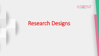 Research Designs
 