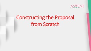 Constructing the Proposal
from Scratch
 