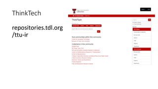 ThinkTech
repositories.tdl.org
/ttu-ir
 