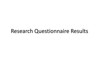 Research Questionnaire Results

 