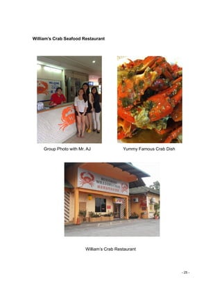 - 25 -
William’s Crab Seafood Restaurant
Group Photo with Mr. AJ Yummy Famous Crab Dish
William’s Crab Restaurant
 