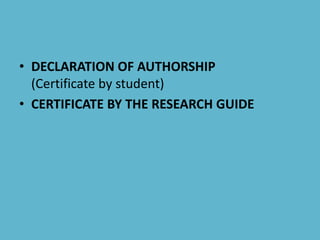 • DECLARATION OF AUTHORSHIP
(Certificate by student)
• CERTIFICATE BY THE RESEARCH GUIDE
 