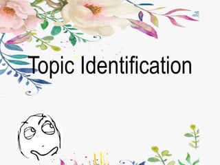 Topic Identification
 