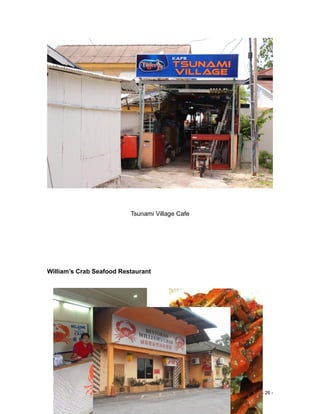 - 26 -
Tsunami Village Cafe
William’s Crab Seafood Restaurant
 