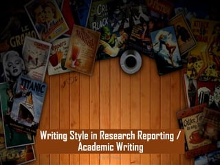 Writing Style in Research Reporting /
Academic Writing
@ Dr. K. Thiyagu 31
 