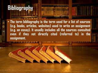 Bibliography
• The term bibliography is the term used for a list of sources
(e.g. books, articles, websites) used to write an assignment
(e.g. an essay). It usually includes all the sources consulted
even if they not directly cited (referred to) in the
assignment.
@ Dr. K. Thiyagu 46
 