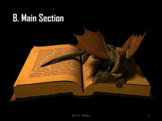 B. Main Section
@ Dr. K. Thiyagu 6
 