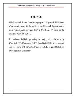 A Short Research on Goods and Services Tax
3 | P a g e
PREFACE
This Research Report has been prepared in partial fulfillme...
