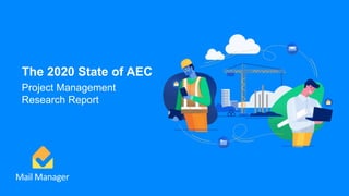 The 2020 State of AEC
Project Management
Research Report
 