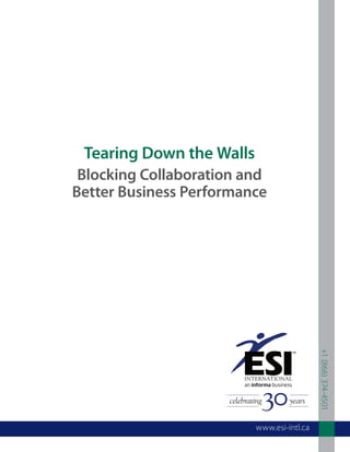 Tearing Down the Walls
 Blocking Collaboration and
Better Business Performance




                                            +1 (866) 374-4501




                          www.esi-intl.ca
 