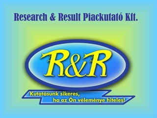 Research & Result Piackutató Kft. 
