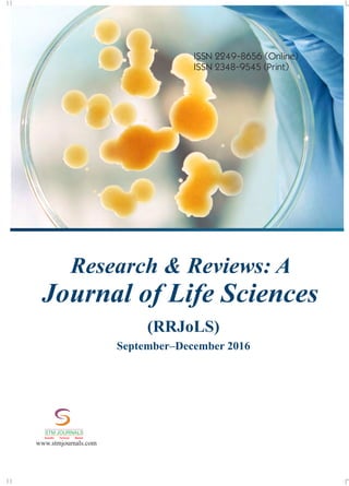 Research & Reviews: A
Journal of Life Sciences
ISSN 2249-8656 (Online)
ISSN 2348-9545 (Print)
(RRJoLS)
September–December 2016
conducted
Ch Instrumentation/ /
/
Energy Science/ /
22
STMJournals invitesthepapers
from the National Conferences,
International Conferences, Seminars
conducted by Colleges, Universities,
Research Organizations etc. for
Conference Proceedings and Special
Issue.
xSpecial Issues come in Online and
Printversions.
xSTM Journals offers schemes to
publish such issues on payment and
gratis(online)basisas well.
To g e t m o r e i n f o r m a t i o n :
stmconferences.com
Over 500 Indian and International
Subscribers.
30,000 Top Researchers, Scientists,
Authors and Editors All Over the
WorldAssociated.
Editorial/ Reviewer Board Members :
.
1000
+
1,00,000 Visitors to STM Website
+
From 140 CountriesQuarterly.
+
10,000 Downloads from STM
+
Website.
GLOBAL READERSHIP STATISTICS
STM Journals
Empowering knowledge
Free Online Registration
ISO: 9001Certified
www.stmjournals.com
STM JOURNALS
Scientific Technical Medical
 