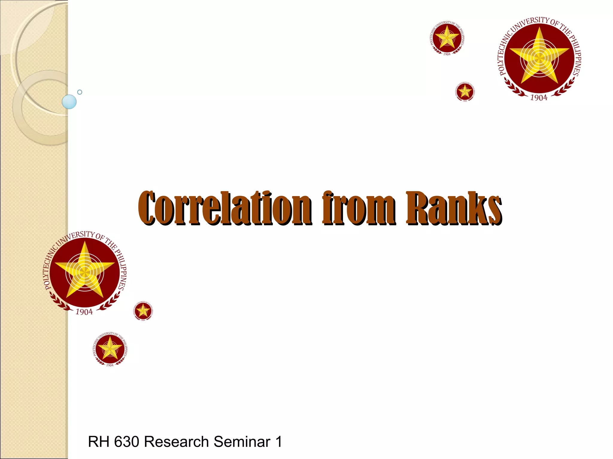 Correlation from RanksCorrelation from Ranks
RH 630 Research Seminar 1
 